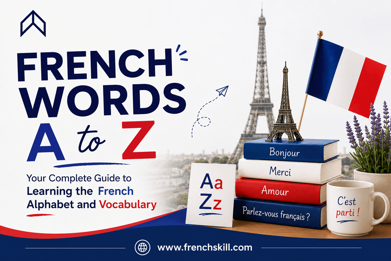 French Words A to Z: Your Complete Guide to Learning the French Alphabet and Vocabulary